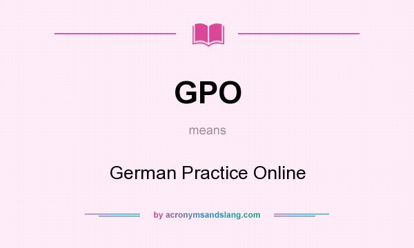 What does GPO mean? It stands for German Practice Online