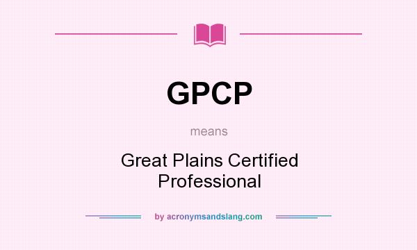 What does GPCP mean? It stands for Great Plains Certified Professional