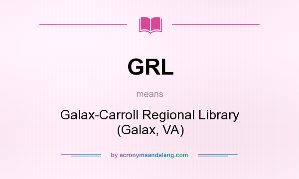 What does GRL mean? It stands for Galax-Carroll Regional Library (Galax, VA)