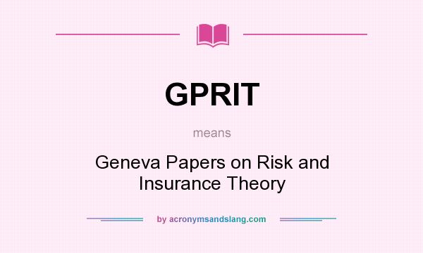 What does GPRIT mean? It stands for Geneva Papers on Risk and Insurance Theory