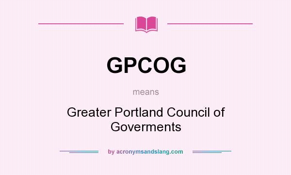 What does GPCOG mean? It stands for Greater Portland Council of Goverments