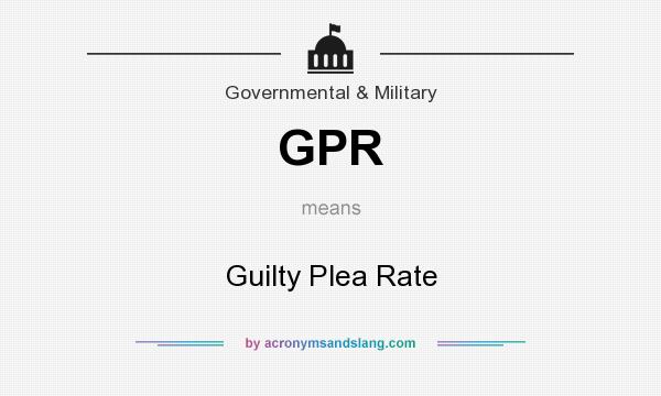 What does GPR mean? It stands for Guilty Plea Rate
