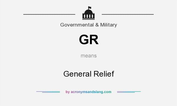 What does GR mean? It stands for General Relief