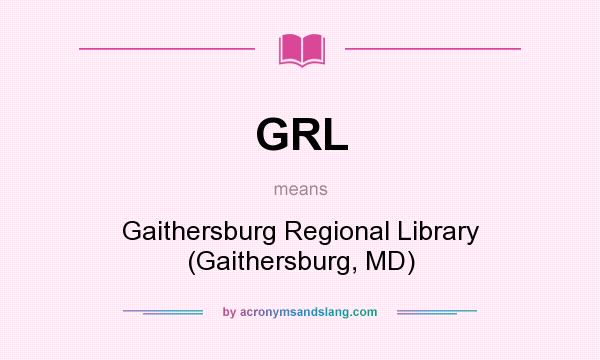What does GRL mean? It stands for Gaithersburg Regional Library (Gaithersburg, MD)