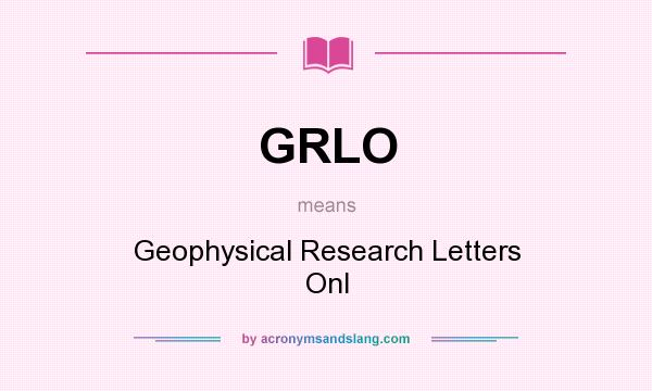 What does GRLO mean? It stands for Geophysical Research Letters Onl