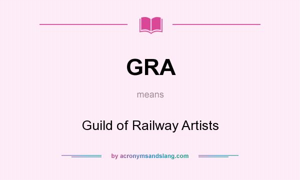 What does GRA mean? It stands for Guild of Railway Artists