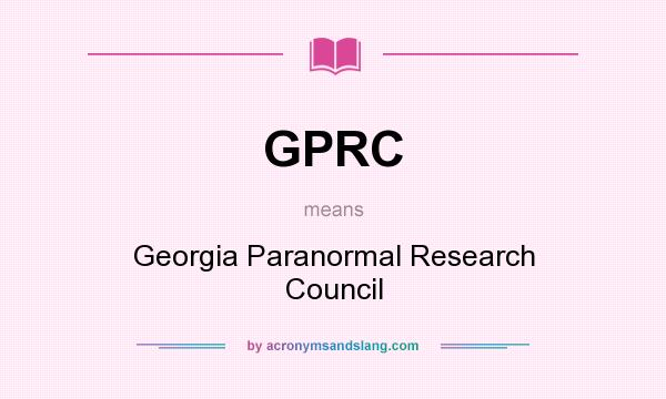 What does GPRC mean? It stands for Georgia Paranormal Research Council