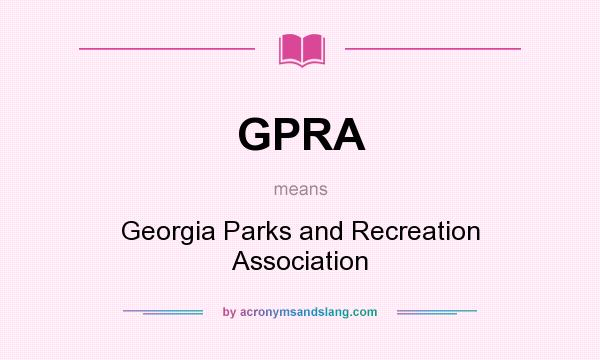 What does GPRA mean? It stands for Georgia Parks and Recreation Association