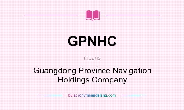 What does GPNHC mean? It stands for Guangdong Province Navigation Holdings Company