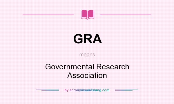 What does GRA mean? It stands for Governmental Research Association