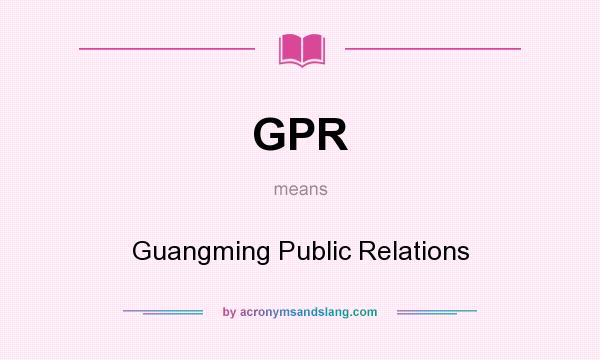 What does GPR mean? It stands for Guangming Public Relations