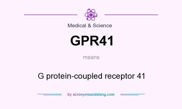 What does GPR41 mean? It stands for G protein-coupled receptor 41