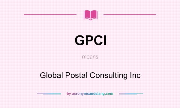 What does GPCI mean? It stands for Global Postal Consulting Inc