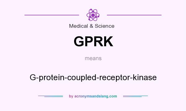 What does GPRK mean? It stands for G-protein-coupled-receptor-kinase