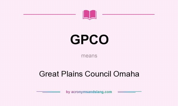 What does GPCO mean? It stands for Great Plains Council Omaha