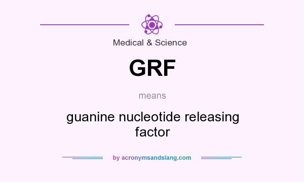 What does GRF mean? It stands for guanine nucleotide releasing factor