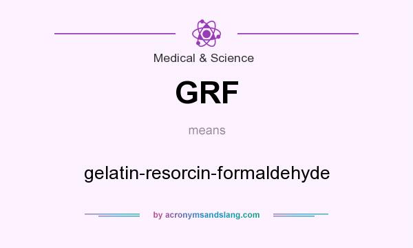 What does GRF mean? It stands for gelatin-resorcin-formaldehyde