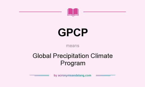 What does GPCP mean? It stands for Global Precipitation Climate Program
