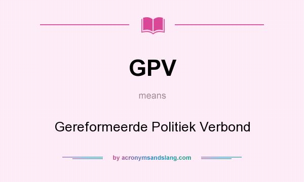 What does GPV mean? It stands for Gereformeerde Politiek Verbond