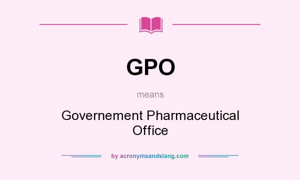 What does GPO mean? It stands for Governement Pharmaceutical Office