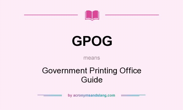 What does GPOG mean? It stands for Government Printing Office Guide
