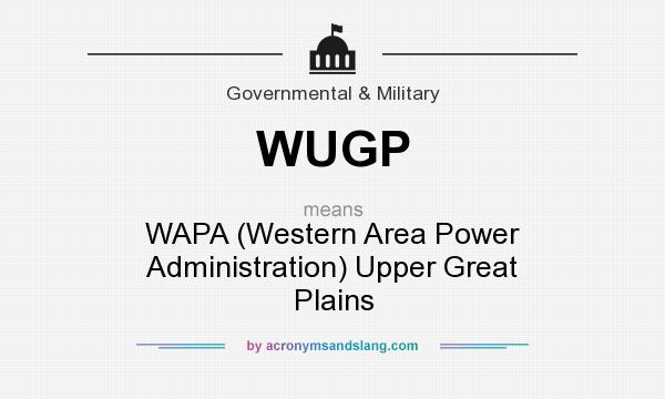 What does WUGP mean? It stands for WAPA (Western Area Power Administration) Upper Great Plains