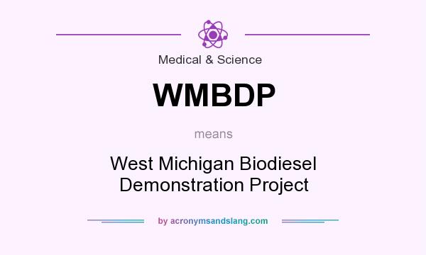 What does WMBDP mean? It stands for West Michigan Biodiesel Demonstration Project