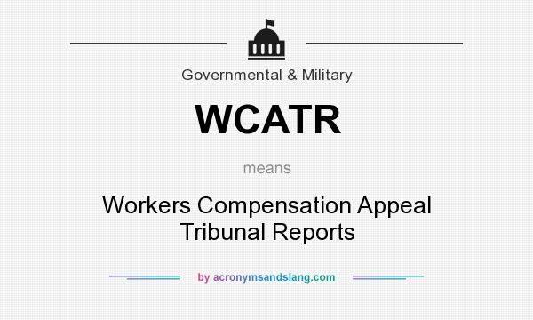 What does WCATR mean? It stands for Workers Compensation Appeal Tribunal Reports