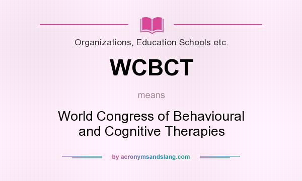 What does WCBCT mean? It stands for World Congress of Behavioural and Cognitive Therapies