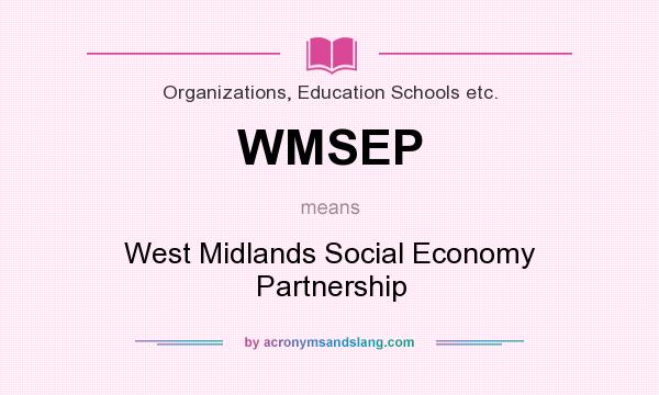 What does WMSEP mean? It stands for West Midlands Social Economy Partnership