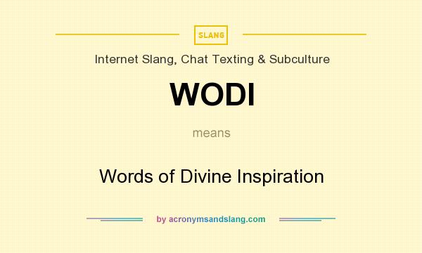 What does WODI mean? It stands for Words of Divine Inspiration