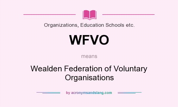 What does WFVO mean? It stands for Wealden Federation of Voluntary Organisations