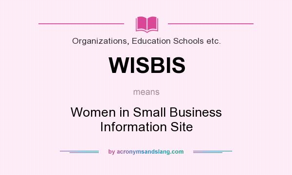 What does WISBIS mean? It stands for Women in Small Business Information Site