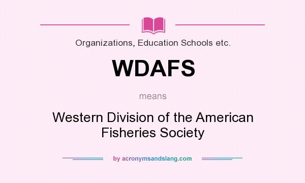 What does WDAFS mean? It stands for Western Division of the American Fisheries Society
