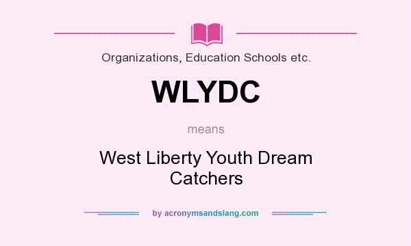 What does WLYDC mean? It stands for West Liberty Youth Dream Catchers