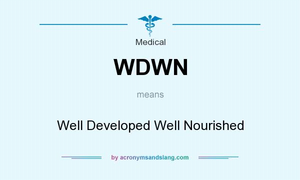 What does WDWN mean? It stands for Well Developed Well Nourished