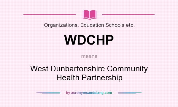 What does WDCHP mean? It stands for West Dunbartonshire Community Health Partnership