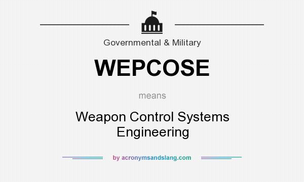 What does WEPCOSE mean? It stands for Weapon Control Systems Engineering