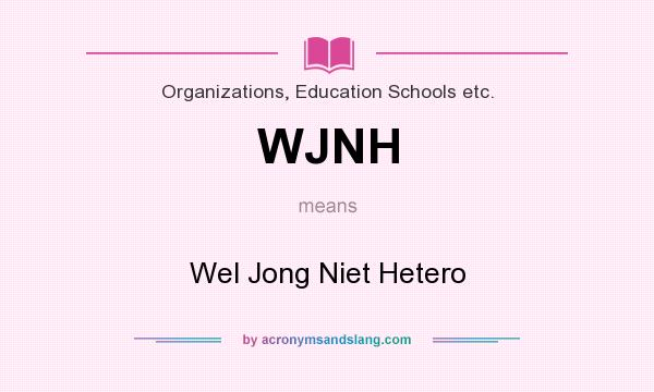 What does WJNH mean? It stands for Wel Jong Niet Hetero