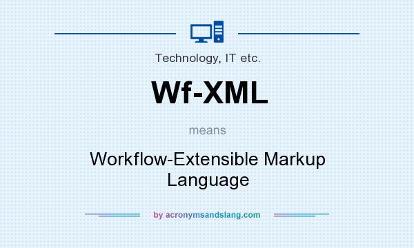 What does Wf-XML mean? It stands for Workflow-Extensible Markup Language