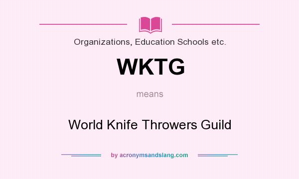 What does WKTG mean? It stands for World Knife Throwers Guild