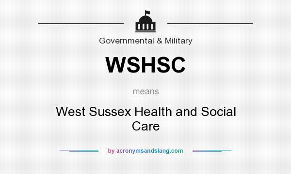 What does WSHSC mean? It stands for West Sussex Health and Social Care