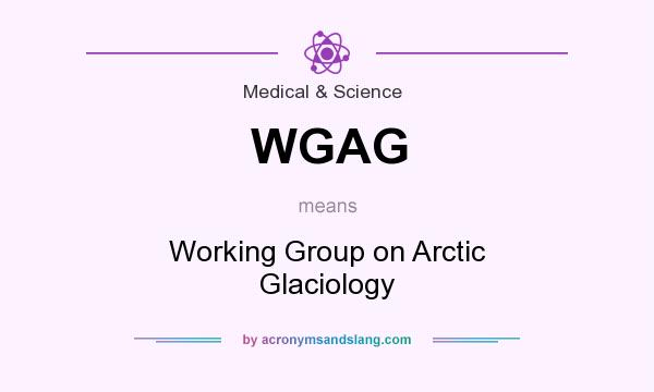 What does WGAG mean? It stands for Working Group on Arctic Glaciology