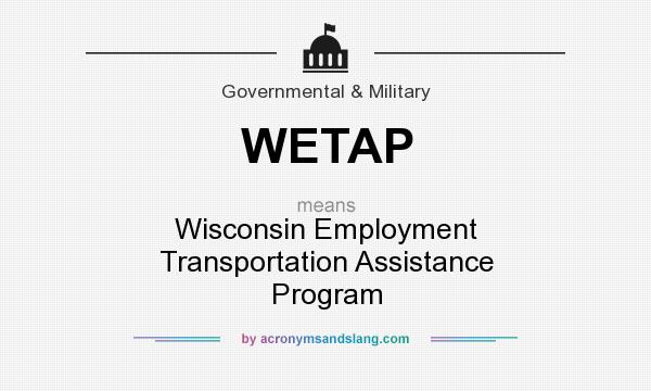 What does WETAP mean? It stands for Wisconsin Employment Transportation Assistance Program