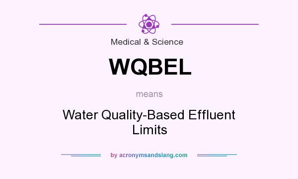 What does WQBEL mean? It stands for Water Quality-Based Effluent Limits