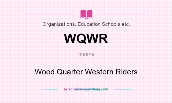 What does WQWR mean? It stands for Wood Quarter Western Riders
