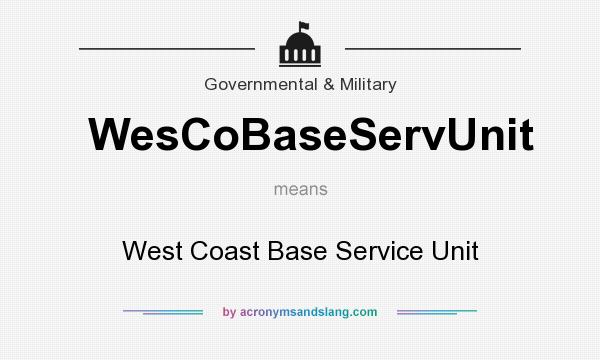 What does WesCoBaseServUnit mean? It stands for West Coast Base Service Unit