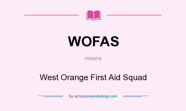 What does WOFAS mean? It stands for West Orange First Aid Squad