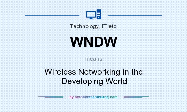 What does WNDW mean? It stands for Wireless Networking in the Developing World