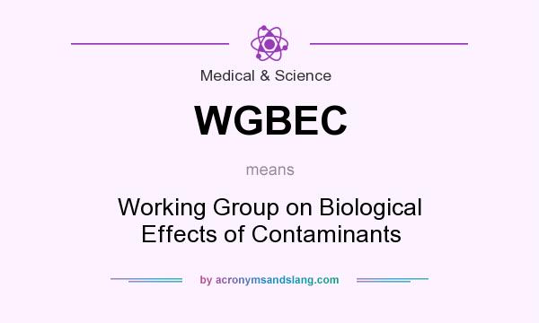 What does WGBEC mean? It stands for Working Group on Biological Effects of Contaminants